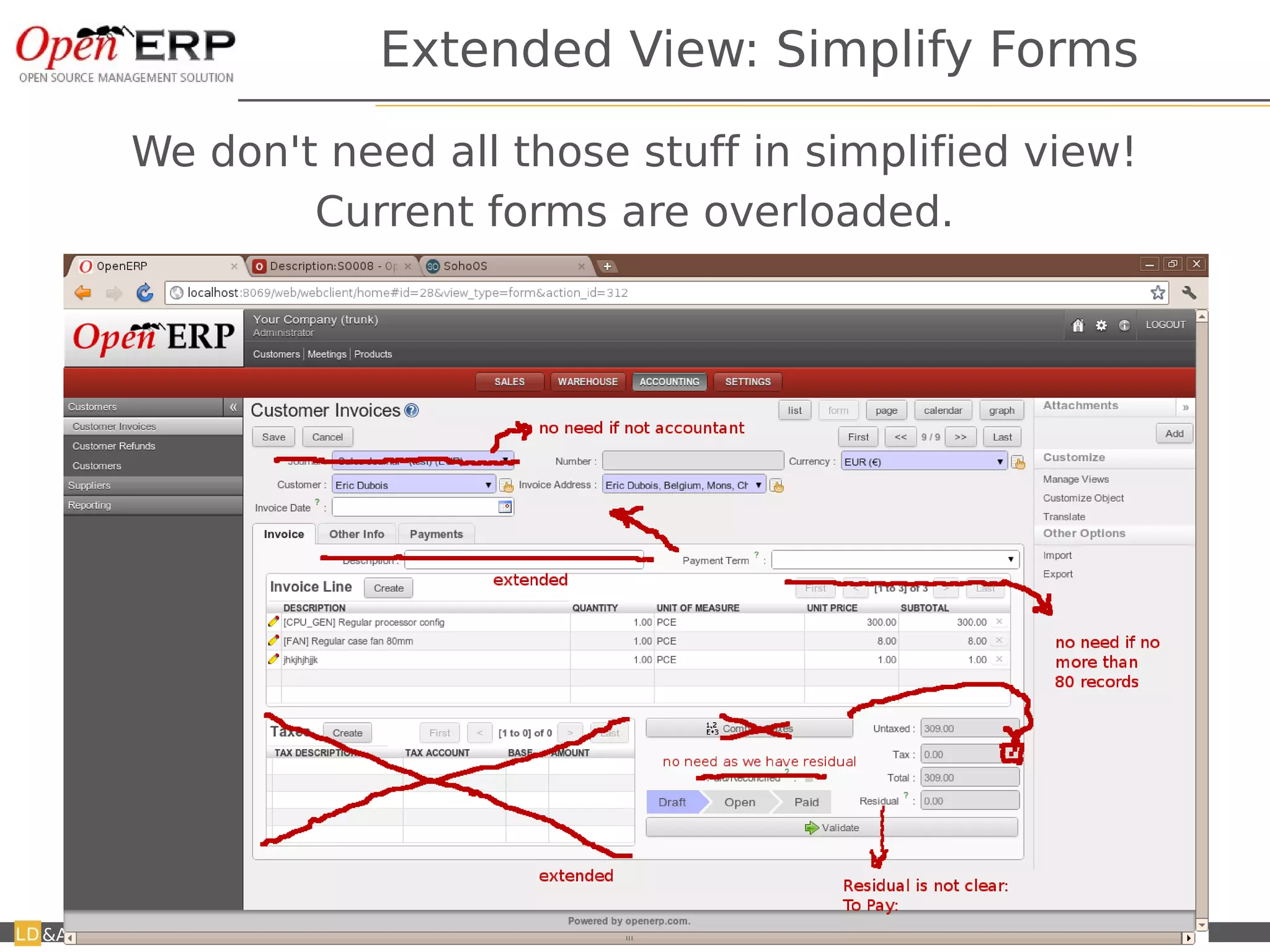 Extended View: Simplify Forms

         We don't need all those stuff in simplified view!
                 Current forms are overloaded.




&A   Nom du fichier – à compléter   Management Presentation
 