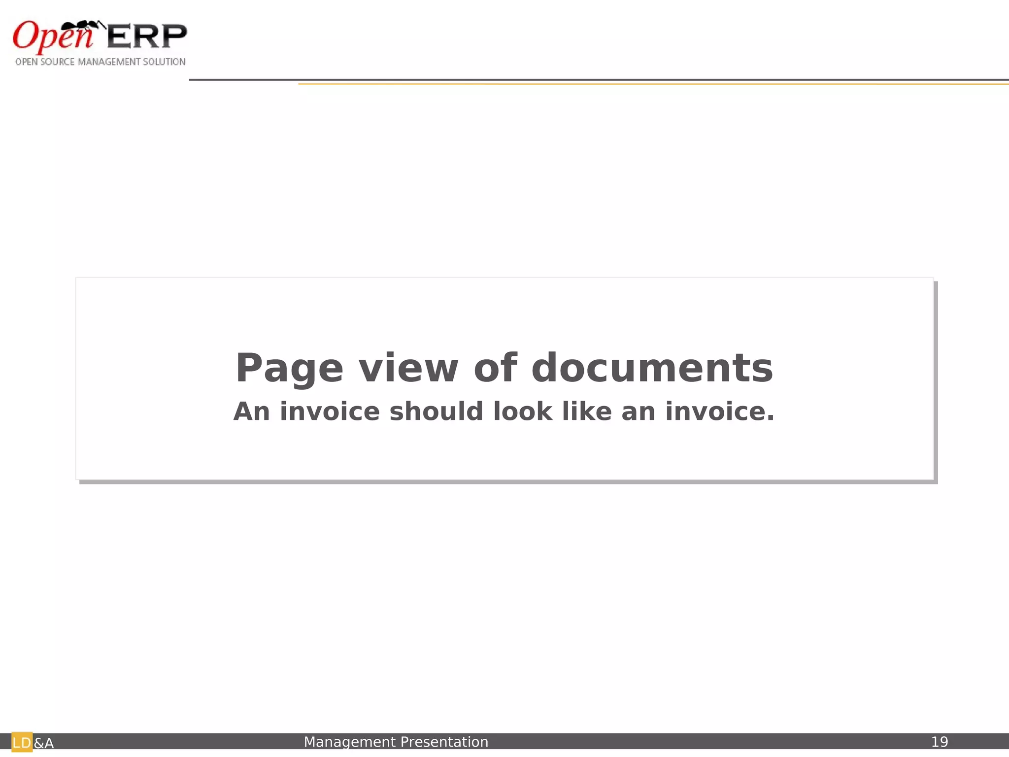 Page view of documents
                           Page view of documents
                           An invoice should look like an invoice.
                           An invoice should look like an invoice.




&A   Nom du fichier – à compléter   Management Presentation          19
 