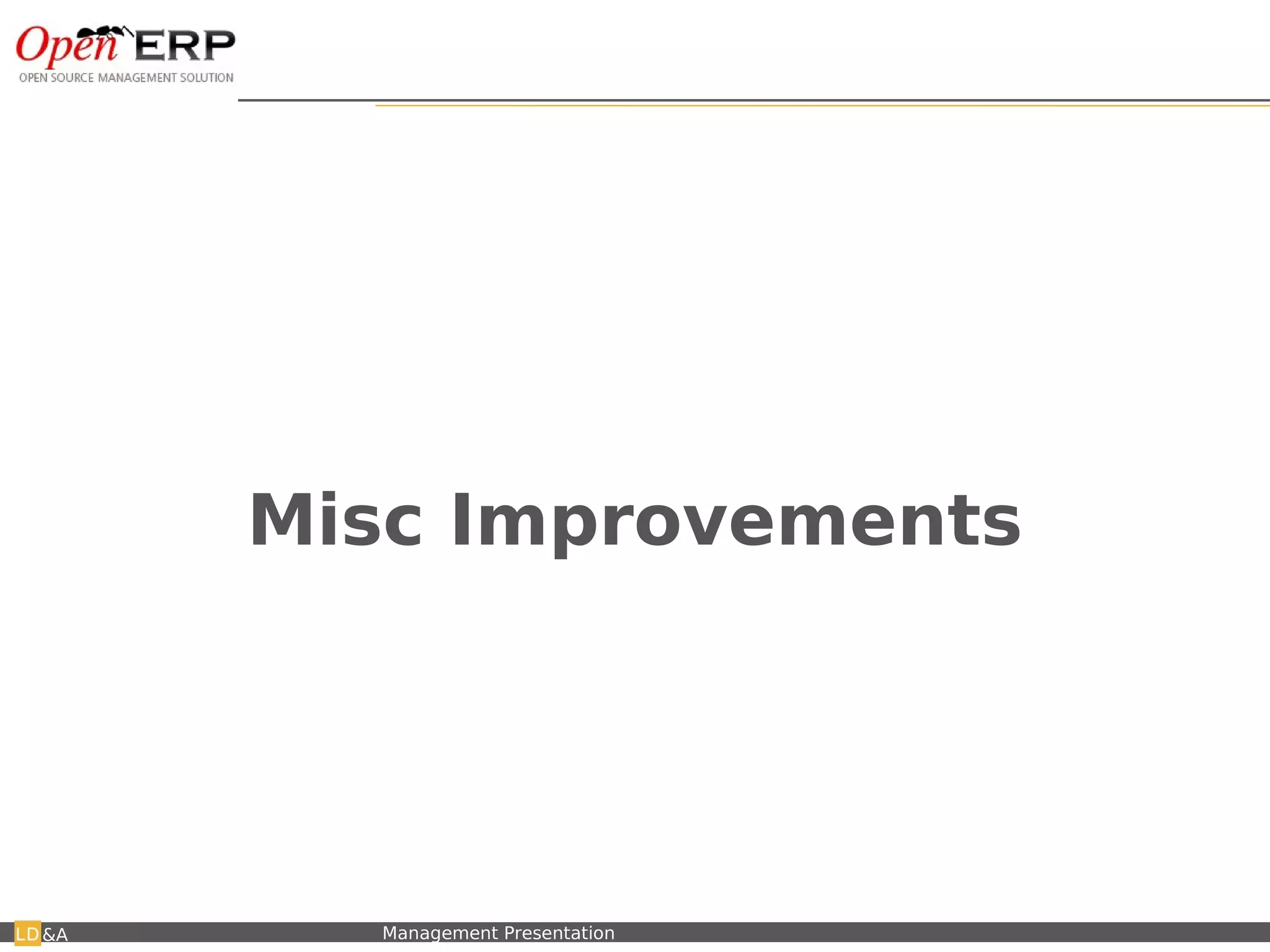 Misc Improvements




&A   Nom du fichier – à compléter   Management Presentation
 
