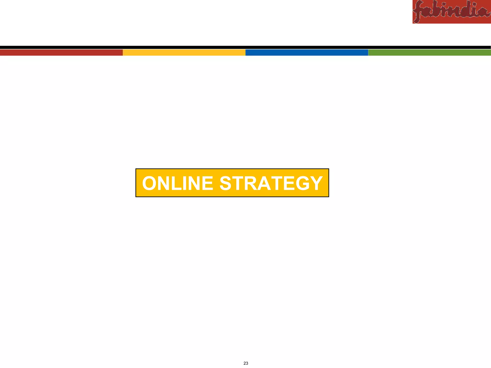 Confidential




                    ONLINE STRATEGY




CAS-COD-Prez-Date           23        Copyright © 2009 Monitor Company Group, L.P. — Confidential
 