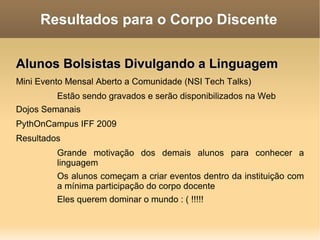Trabalhos de pesquisa, desenvolvimento e extensão fornecem sustentabilidade aos projetos, tanto financeira como de construção de conhecimento. 