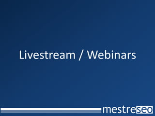 Livestream / Webinars
 