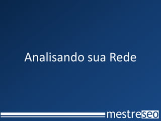 Analisando sua Rede
 