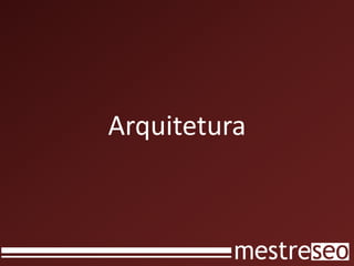 Arquitetura
 