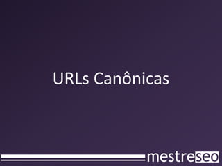 URLs Canônicas
 