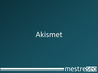 Akismet
 