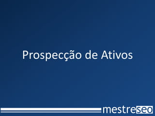Prospecção de Ativos