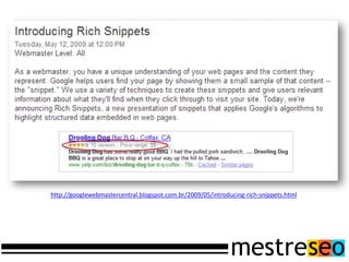 http://googlewebmastercentral.blogspot.com.br/2009/05/introducing-rich-snippets.html
 