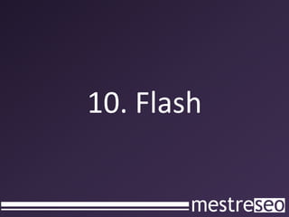 10. Flash
 