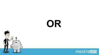 OR
 
