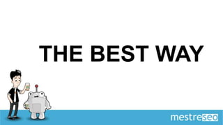 THE BEST WAY
 