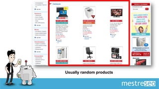 Usually random products
 