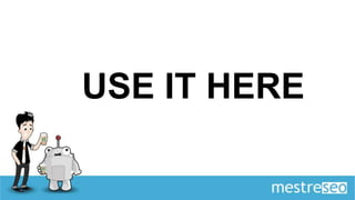 USE IT HERE
 