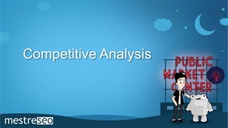 Competitive Analysis
 