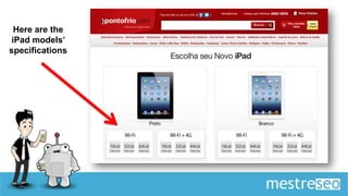 Here are the
 iPad models’
specifications
 