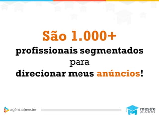1
São 1.000+
profissionais segmentados
para
direcionar meus anúncios!
 