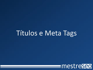 Títulos e Meta Tags