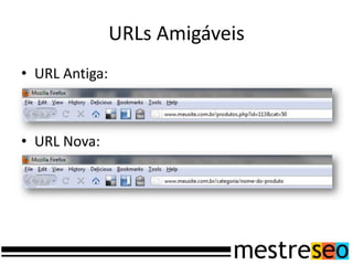 URLs AmigáveisURL Antiga:URL Nova: