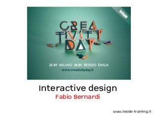 Interactive design 
Fabio Bernardi 
www.inside-training.it 
 