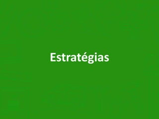 Estratégias
 