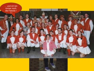 …  und ich bin immer noch die Fabiola ! ! ! 