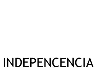 INDEPENCENCIA