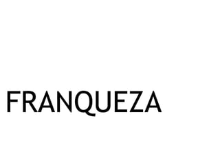 FRANQUEZA