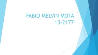 FABIO MELVIN MOTA
13-2177
 