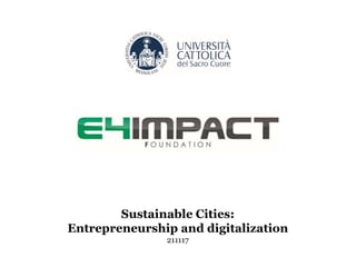 1
Sustainable Cities:
Entrepreneurship and digitalization
211117
 