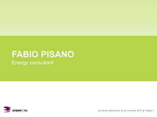 De wereld elektrificeert | 20 november 2014 | Pagina 1 
FABIO PISANO 
Energy consultant 
 