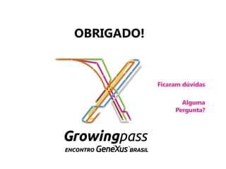 OBRIGADO!


            Ficaram dúvidas

                   Alguma
                 Pergunta?
 