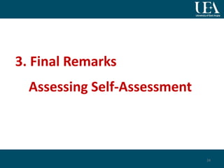 3. Final Remarks
Assessing Self-Assessment
24
 
