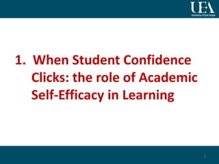 1. When Student Confidence
Clicks: the role of Academic
Self-Efficacy in Learning
5
 