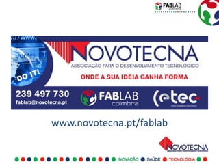 www.novotecna.pt/fablab
 