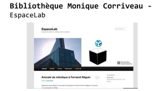 Bibliothèque Monique Corriveau -
EspaceLab
 