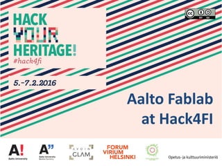 Aalto Fablab
at Hack4FI
 