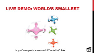 LIVE DEMO: WORLD’S SMALLEST
https://www.youtube.com/watch?v=JnIHoCJljAY
 