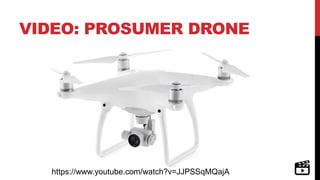 VIDEO: PROSUMER DRONE
https://www.youtube.com/watch?v=JJPSSqMQajA
 