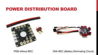 POWER DISTRIBUTION BOARD
With BEC (Battery Eliminating Circuit)PDB without BEC
 