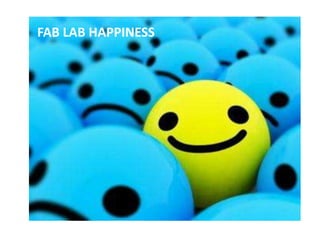 FAB LAB HAPPINESS
 