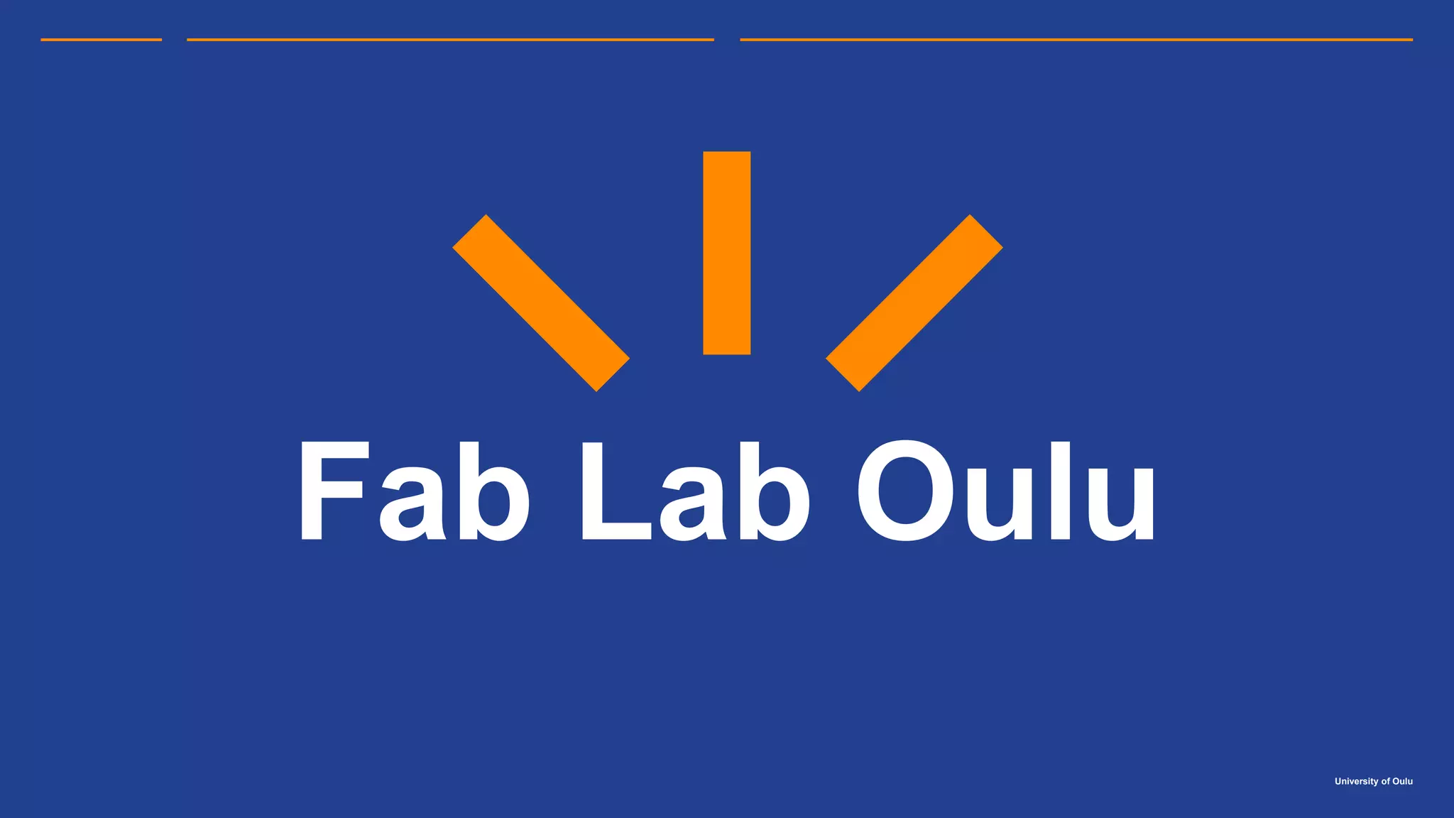 University of Oulu
Fab Lab Oulu
 
