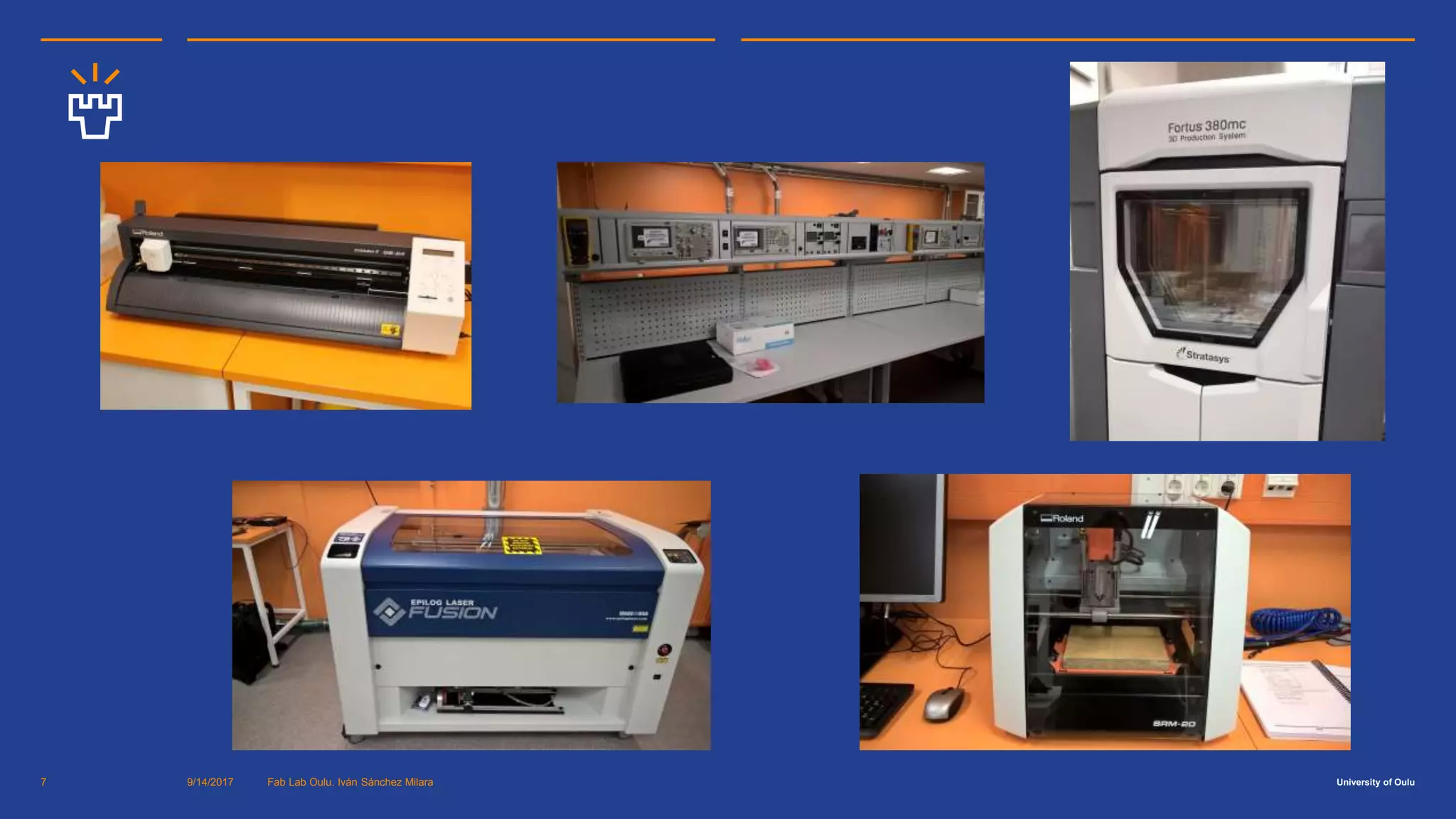 University of Oulu9/14/2017 Fab Lab Oulu. Iván Sánchez Milara7
 