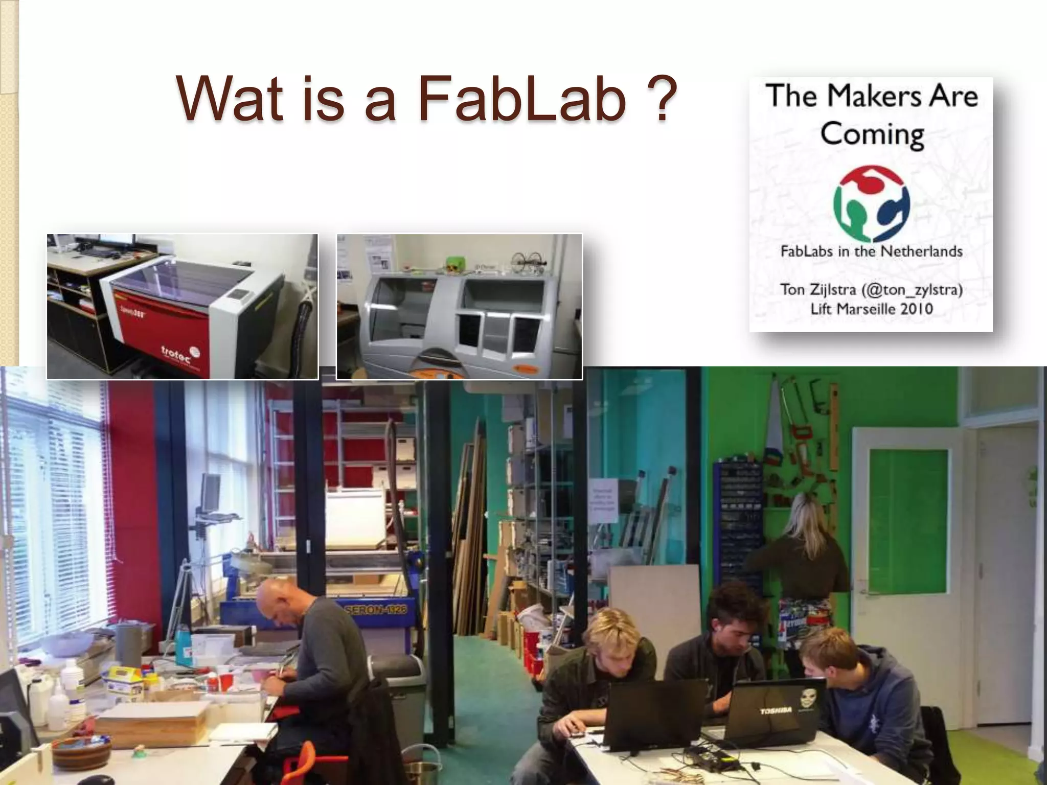 Wat is a FabLab ?
 
