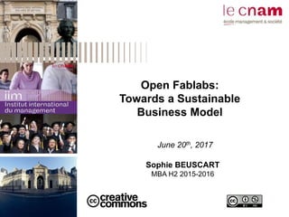Sophie BEUSCART
MBA H2 2015-2016
Open Fablabs:
Towards a Sustainable
Business Model
June 20th, 2017
2
 