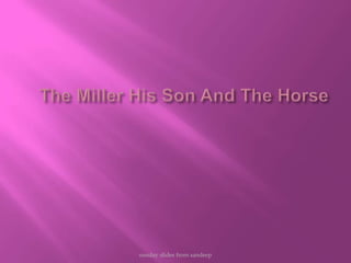 The Miller His Son And The Horse sunday slides from sandeep 