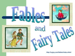http://ivyjoy.com/fables/index.shtml Fables and Fairy Tales 