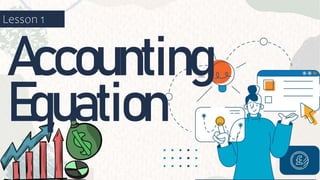 Accounting
Equation
Lesson 1
 