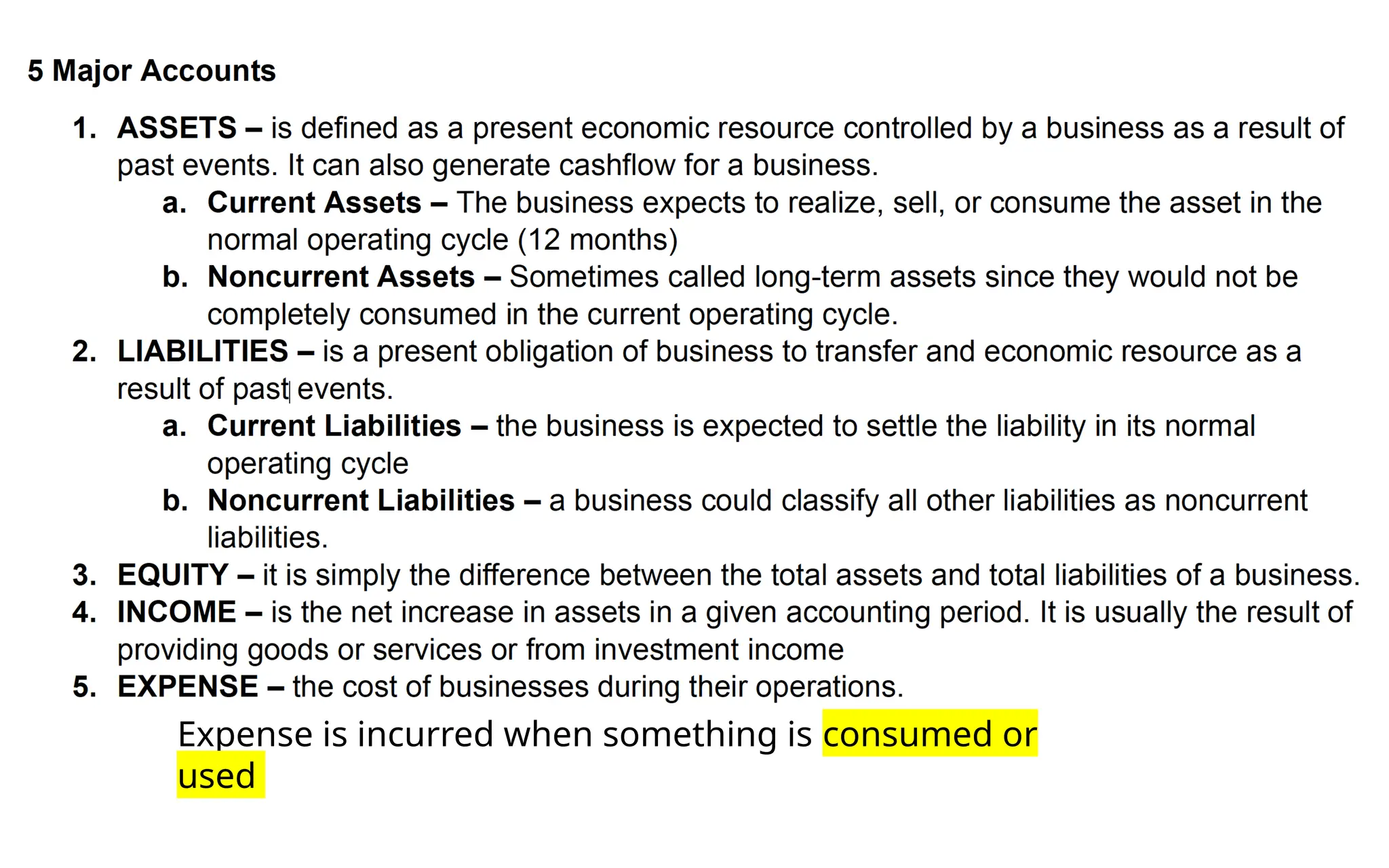 Expense is incurred when something is consumed or
used
 