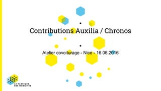 Contributions Auxilia / Chronos
Atelier covoiturage - Nice - 16.06.2016
 
