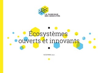 Écosystèmes
ouverts et innovants
NOVEMBRE 2017
 